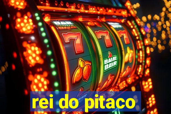 rei do pitaco